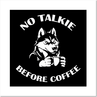 NO TALKIE BEFORE COFFEE Posters and Art